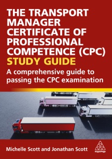The Transport Manager Certificate of Professional Competence (CPC) Study Guide by Michelle Scott & Jonathan Scott