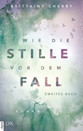 Wie die Stille vor dem Fall. Zweites Buch - Katia Liebig & Brittainy Cherry