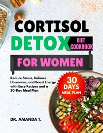 CORTISOL DETOX DIET COOKBOOK FOR WOMEN