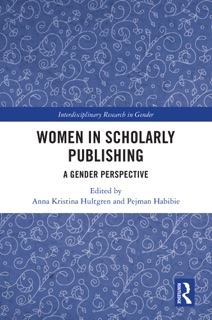 Women in Scholarly Publishing by Anna Kristina Hultgren & Pejman Habibie