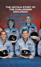 The Untold Story of the Challenger Explosion: A Journey Through Time, Conspiracy - David Moore & Dr. Cassandra Holt