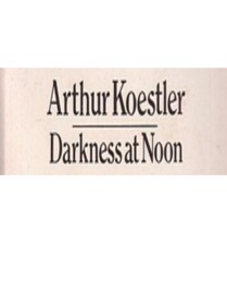 Darkness at Noon - Arthur Koestler