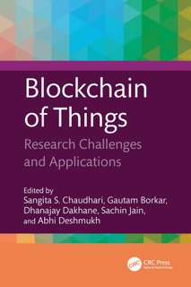 Blockchain of Things by Sangita S Chaudhari, Gautam Borkar, Dhanajay Dakhane, Sachin Jain & Abhi Deshmukh