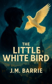 The Little White Bird - J. M. Barrie