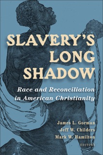 Slavery's Long Shadow by James L. Gorman, Jeff W. Childers & Mark W. Hamilton