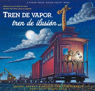 Tren de vapor, tren de ilusión (Steam Train, Dream Train Spanish Language Edition) by Sherri Duskey Rinker & Georgina Lázaro