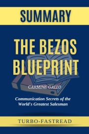 The Bezos Blueprint: Communication Secrets of the World's Greatest Salesman by Carmine Gallo