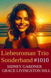 Liebesroman Trio Sonderband 1010 - Sidney Gardner & Grace Livingston Hill