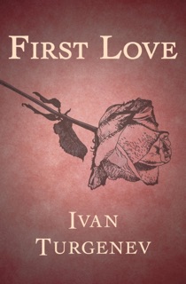 First Love by Ivan Turgenev