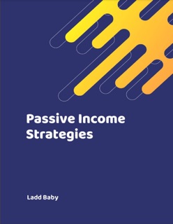 Passive Income Strategies by Ladd Baby