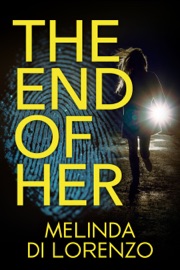 The End of Her - Melinda Di Lorenzo