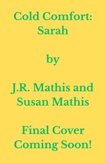 Cold Comfort: Sarah by J. R. Mathis & Susan Mathis