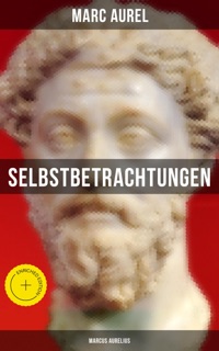Selbstbetrachtungen - Marcus Aurelius by Marc Aurel & Musaicum Press