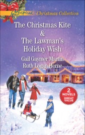 The Christmas Kite & The Lawman's Holiday Wish - Gail Gaymer Martin & Ruth Logan Herne