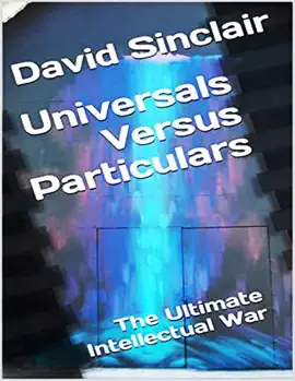 Universals Versus Particulars: The Ultimate Intellectual War