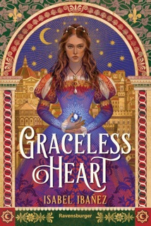 Graceless Heart by Isabel Ibañez & Ravensburger Verlag GmbH