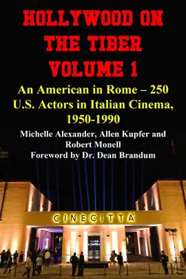 Hollywood on the Tiber Vol. 1: An American in Rome – 250 U.S. Actors in Italian Cinema, 1950-1990