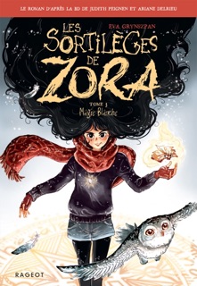 Les sortilèges de Zora - Tome 3, Magie Blanche by Judith Peignen, Ariane Delrieu & Eva Grynszpan