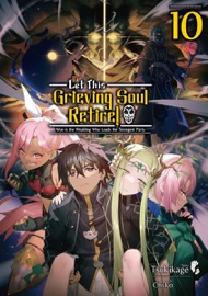 Let This Grieving Soul Retire: Volume 10 (Light Novel)