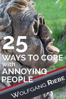 25 Ways of Coping with Annoying People by Wolfgang Riebe
