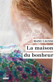 La Maison du bonheur - Manu Causse