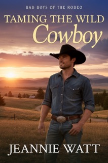 Taming the Wild Cowboy by Jeannie Watt