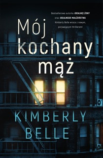 Mój kochany mąż by Kimberly Belle & Klaudia Wyrwińska