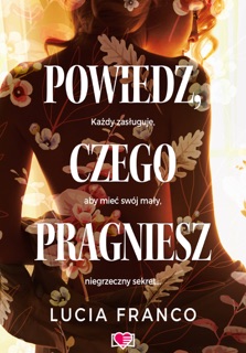 Powiedz, czego pragniesz by Gabriela Iwasyk & Lucia Franco