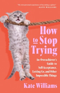 How to Stop Trying by Kate Williams
