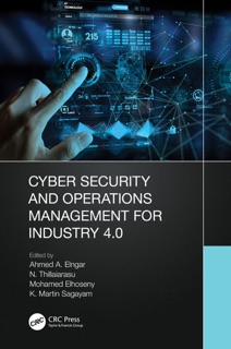 Cyber Security and Operations Management for Industry 4.0 by Ahmed A. Elngar, N. Thillaiarasu, Mohamed Elhoseny & K. Martin Sagayam