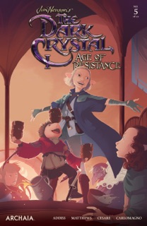Jim Henson's The Dark Crystal: Age of Resistance #5 by Jim Henson, Nicole Andelfinger & Matias Basla