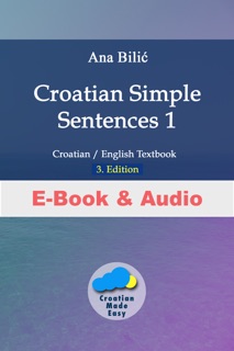 Croatian Simple Sentences 1 – Interactive E-Book With Audio Texts by Ana Bilić
