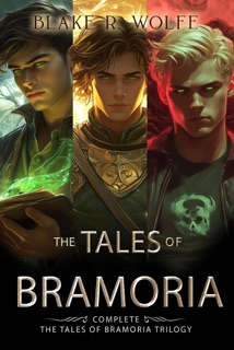 The Tales of Bramoria by Blake R. Wolfe