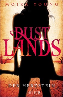 Dustlands - Der Herzstein by Moira Young