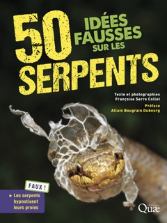 50 idées fausses sur les serpents by Françoise Serre Collet & Allain Bougrain Dubourg