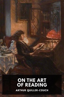 On the Art of Reading by Arthur Quiller-Couch