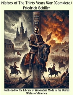 History of The Thirty Years War (Complete) by Friedrich Schiller
