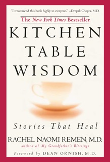 Kitchen Table Wisdom by Rachel Naomi Remen
