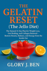 THE GELATIN RESET  (The Jello Diet)