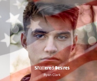 Shattered Desires by Ryan Clark