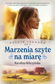 Stacja Jagodno. Marzenia szyte na miarę by Karolina Wilczyńska