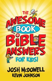 The Awesome Book of Bible Answers for Kids - Josh McDowell & Kevin Johnson