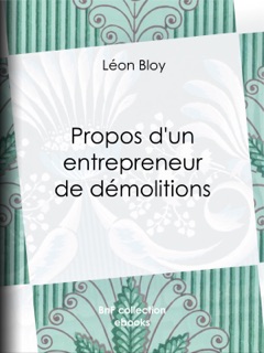 Propos d'un entrepreneur de démolitions by Léon Bloy