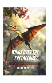 Wings Over the Cretaceous - Sarah Michaels