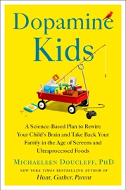 Dopamine Kids - Michaeleen Doucleff
