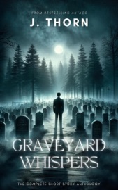 Graveyard Whispers - J. Thorn