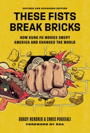 These Fists Break Bricks (Revised and Expanded Edition) - Grady Hendrix, Chris Poggiali & RZA
