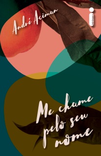 Me chame pelo seu nome by André Aciman