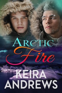 Arctic Fire by Keira Andrews
