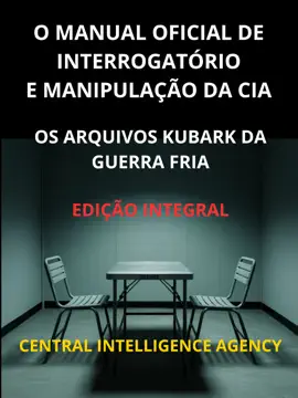 O Manual oficial de interrogatório e manipulação da CIA (Traduzido)